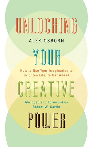 Unlocking Your Creative Power: How To Use Your Imagination To Brighten Life, To Get Ahead