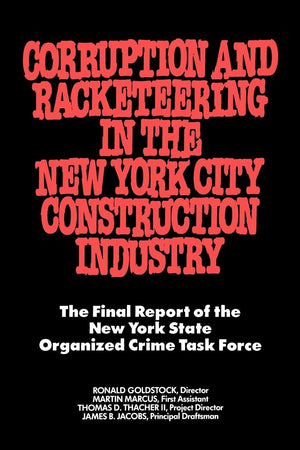 Corruption And Racketeering In The New York City Construction Industry: The Final Report Of The New York State Organized Crime T-used