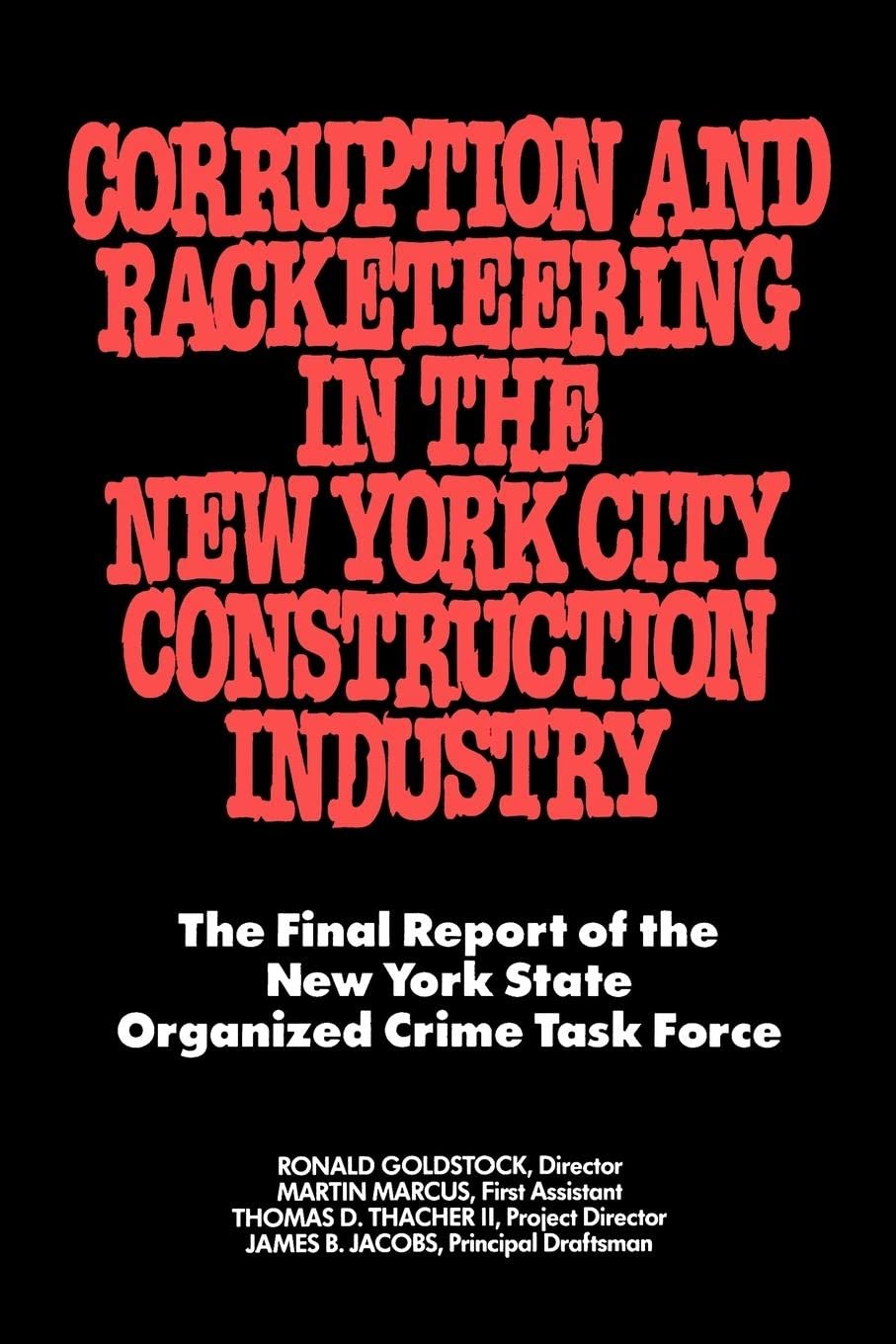 Corruption And Racketeering In The New York City Construction Industry: The Final Report Of The New York State Organized Crime T-used
