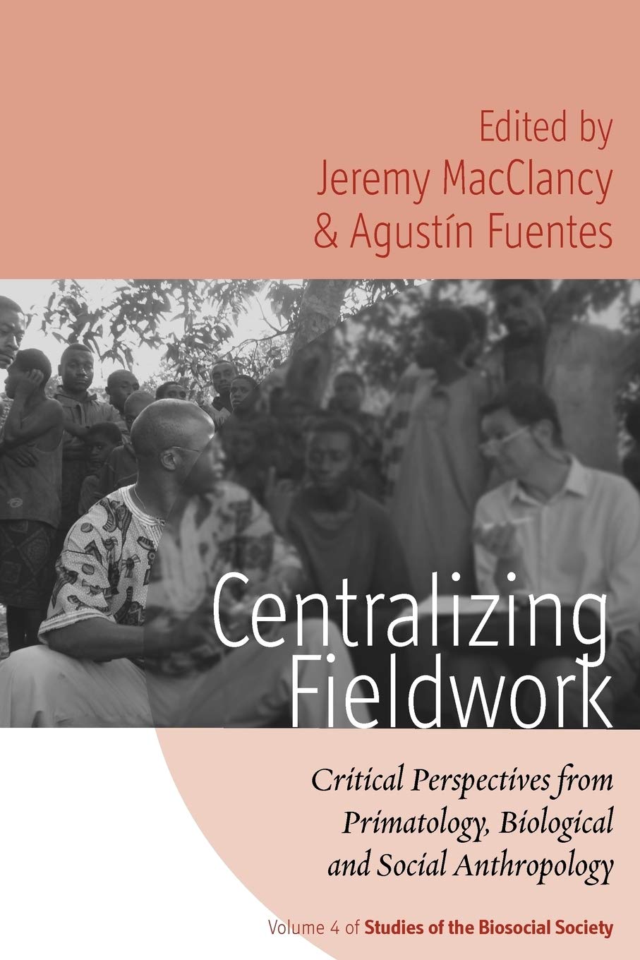 Centralizing Fieldwork: Critical Perspectives from Primatology, Biological and Social Anthropology (Studies of the Biosocial Soc,Used