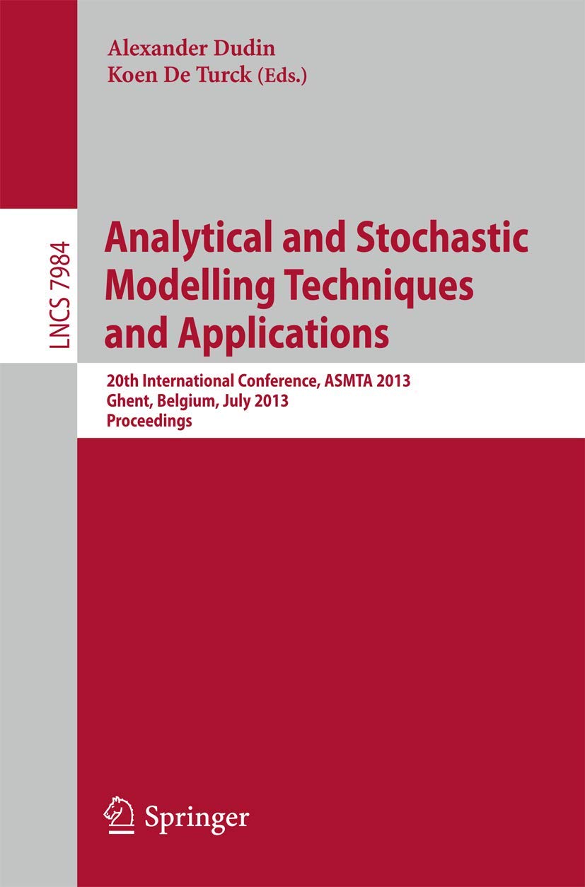 Analytical and Stochastic Modeling Techniques and Applications: 20th International Conference, ASMTA 2013, Ghent, Belgium, July ,Used