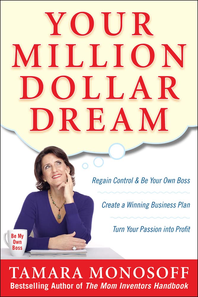 Your Million Dollar Dream: Regain Control And Be Your Own Boss. Create A Winning Business Plan. Turn Your Passion Into Profit.,New