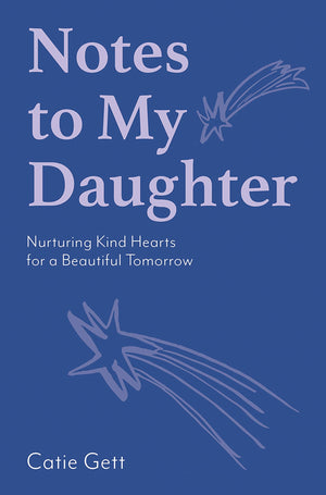 Notes to My Daughter: Nurturing Kind Hearts for a Beautiful Tomorrow,New