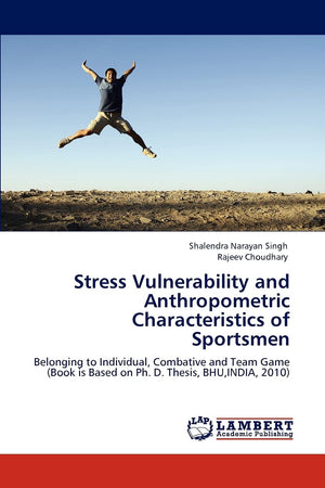 Stress Vulnerability and Anthropometric Characteristics of Sportsmen: Belonging to Individual, Combative and Team Game (Book is ,Used