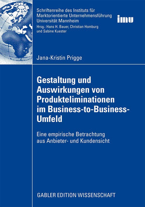 Gestaltung und Auswirkungen von Produkteliminationen im BusinesstoBusinessUmfeld: Eine empirische Betrachtung aus Anbieter u,Used