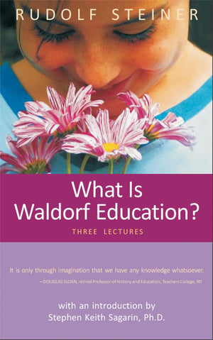 What Is Waldorf Education?: Three Lectures,New