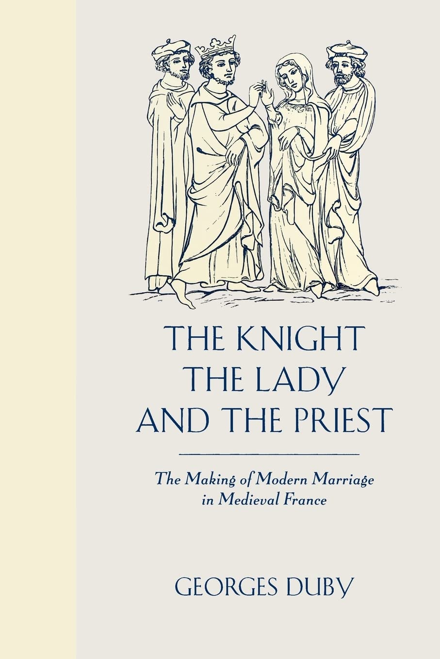 The Knight, the Lady and the Priest: The Making of Modern Marriage in Medieval France,Used