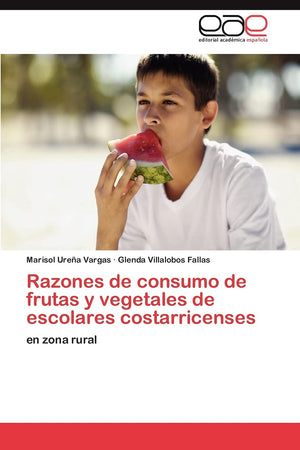 Razones de consumo de frutas y vegetales de escolares costarricenses: en zona rural (Spanish Edition),Used