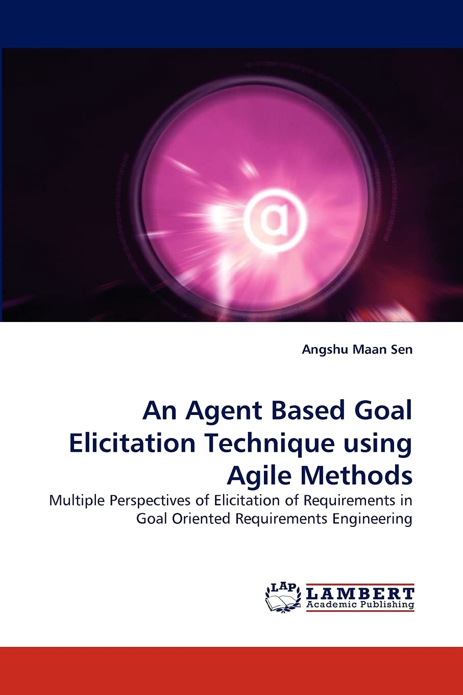 An Agent Based Goal Elicitation Technique using Agile Methods: Multiple Perspectives of Elicitation of Requirements in Goal Orie,Used