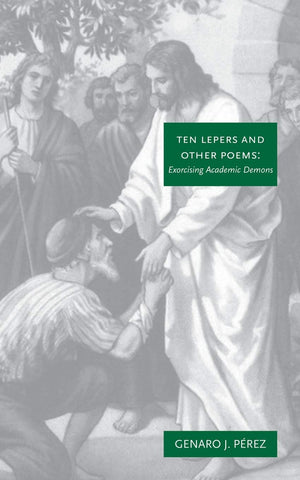 Ten Lepers And Other Poems: Exorcising Academic Demons,Used