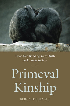 Primeval Kinship: How PairBonding Gave Birth to Human Society,Used
