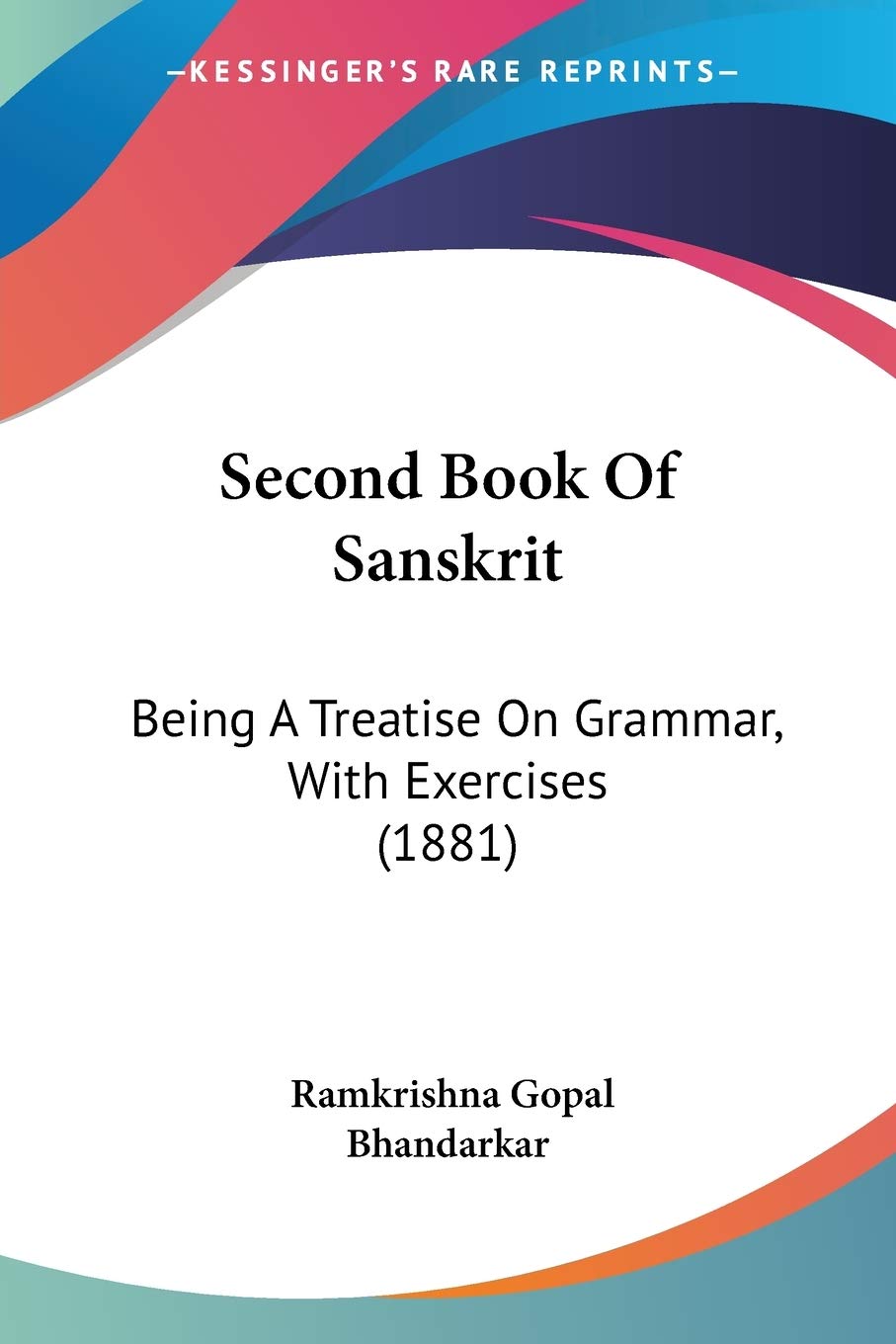 Second Book Of Sanskrit: Being A Treatise On Grammar, With Exercises (1881) (Sanskrit and English Edition),Used