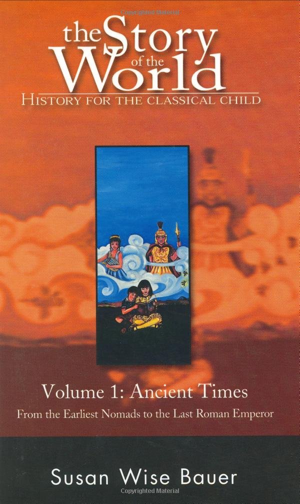 The Story of the World: History for the Classical Child; Volume 1: Ancient Times: From the Earliest Nomads to the Last Roman Emp,Used