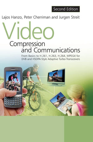 Video Compression and Communications: From Basics to H.261, H.263, H.264, MPEG4 for DVB and HSDPAStyle Adaptive TurboTransceiv,Used