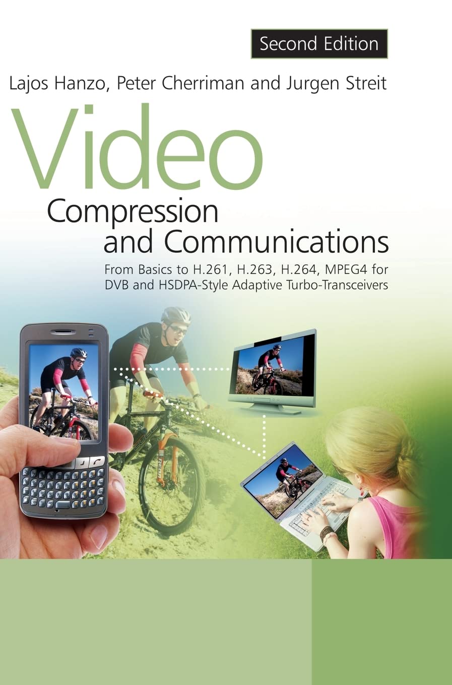 Video Compression and Communications: From Basics to H.261, H.263, H.264, MPEG4 for DVB and HSDPAStyle Adaptive TurboTransceiv,Used