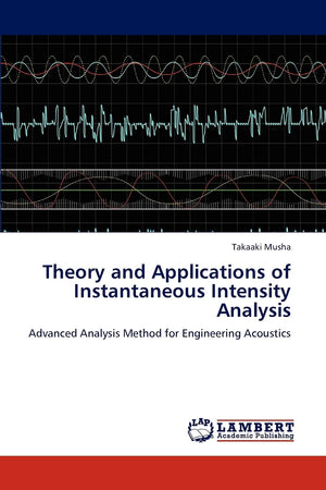 Theory and Applications of Instantaneous Intensity Analysis: Advanced Analysis Method for Engineering Acoustics,Used