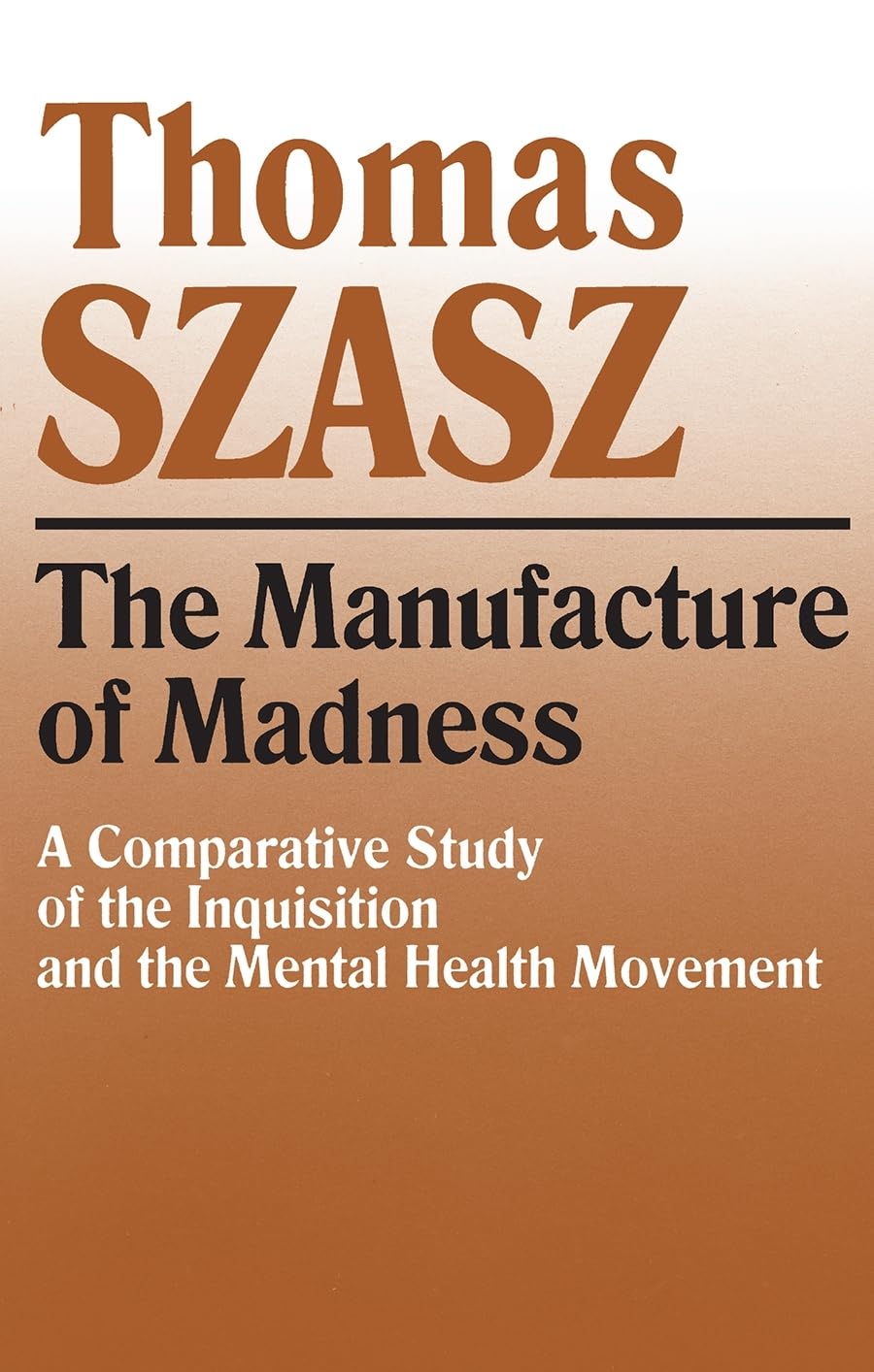 Manufacture Of Madness: A Comparative Study Of The Inquisition And The Mental Health Movement,Used