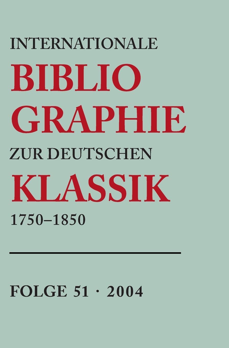 Internationale Bibliographie zur deutschen Klassik 17501850: Volume 51,Used