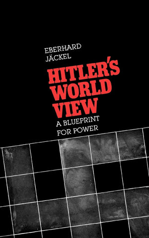 Hitler s World View: A Blueprint for Power