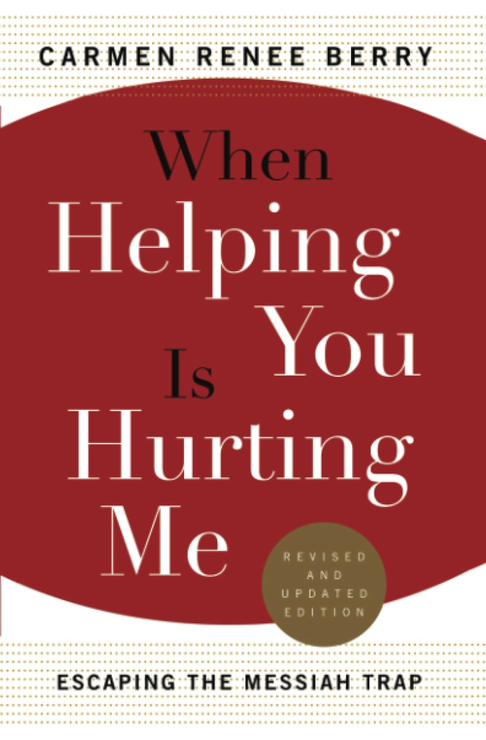 When Helping You Is Hurting Me: Escaping the Messiah Trap,Used