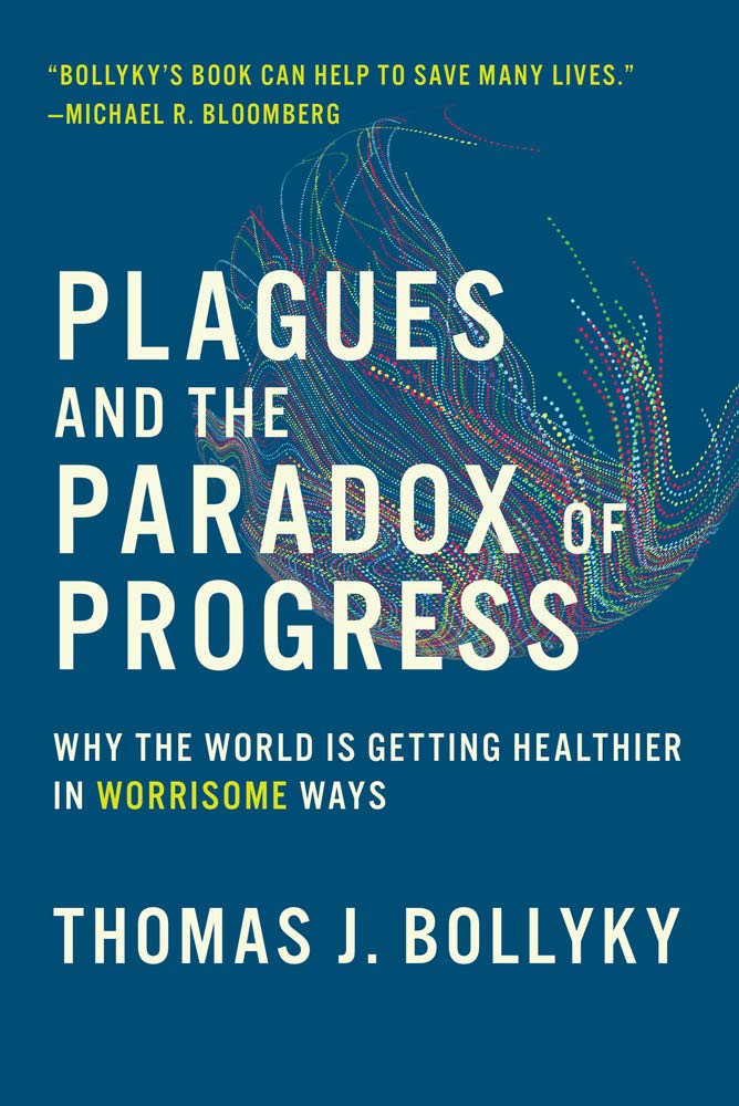 Plagues and the Paradox of Progress: Why the World Is Getting Healthier in Worrisome Ways,Used