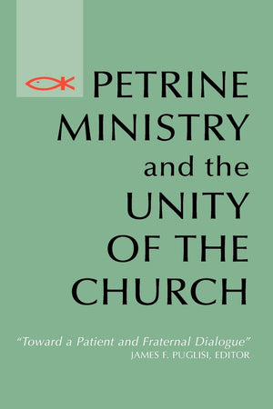 Petrine Ministry And The Unity Of The Church: Toward A Patient And Fraternal Dialogue (Theology),New