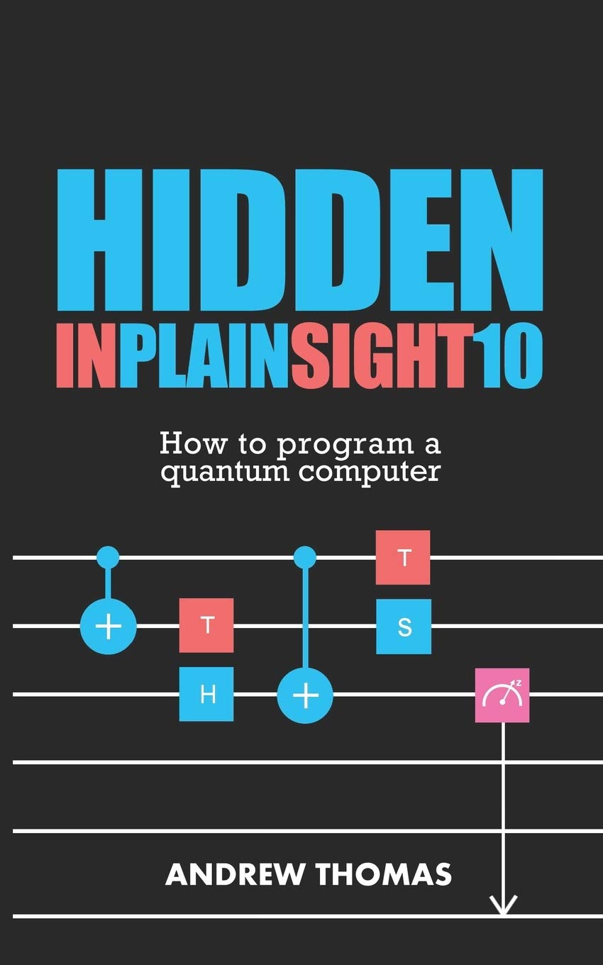 Hidden In Plain Sight 10: How To Program A Quantum Computer,Used