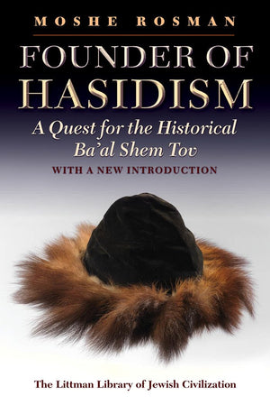 Founder Of Hasidism: A Quest For The Historical Ba'Al Shem Tov (Littman Library Of Jewish Civilization),Used