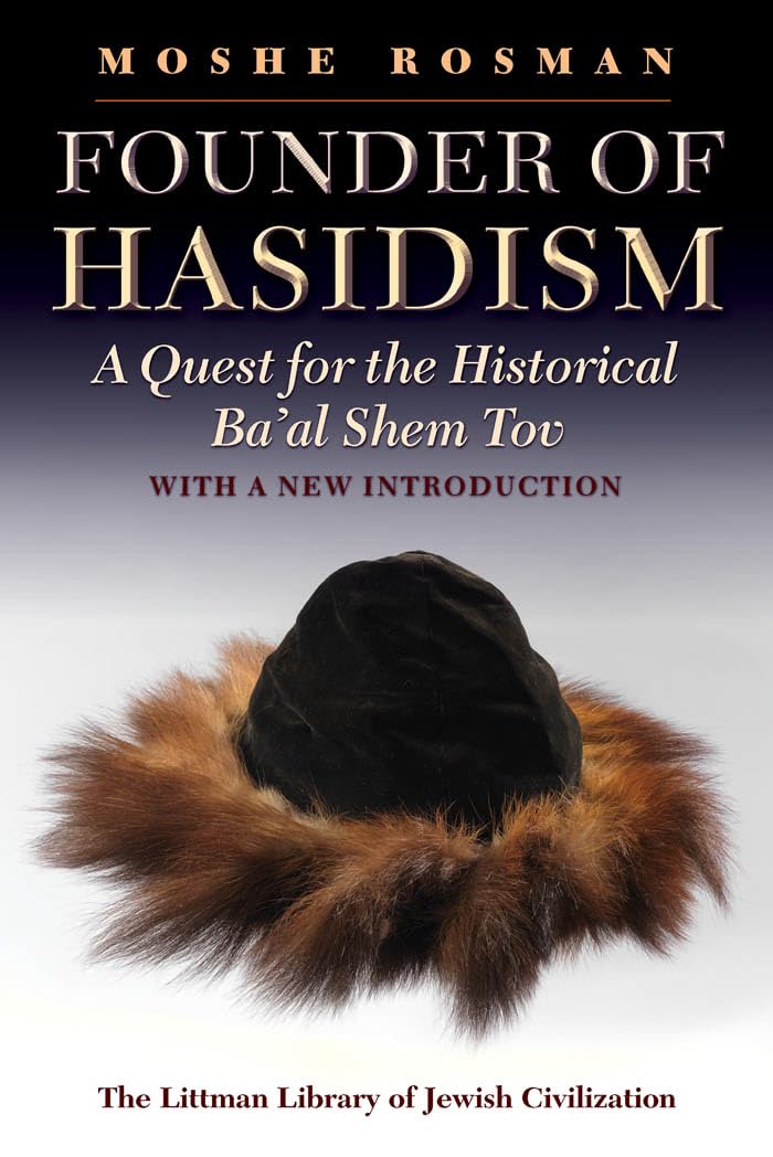 Founder Of Hasidism: A Quest For The Historical Ba'Al Shem Tov (Littman Library Of Jewish Civilization),Used