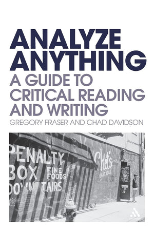 Analyze Anything: A Guide to Critical Reading and Writing,New