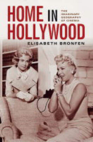 Home In Hollywood: The Imaginary Geography Of Cinema (Film And Culture),New