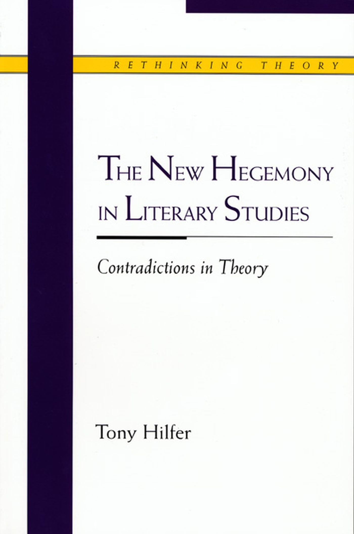 The New Hegemony In Literary Studies : Contradictions In Theory,Used