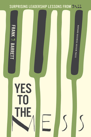 Yes to the Mess: Surprising Leadership Lessons from Jazz,Used
