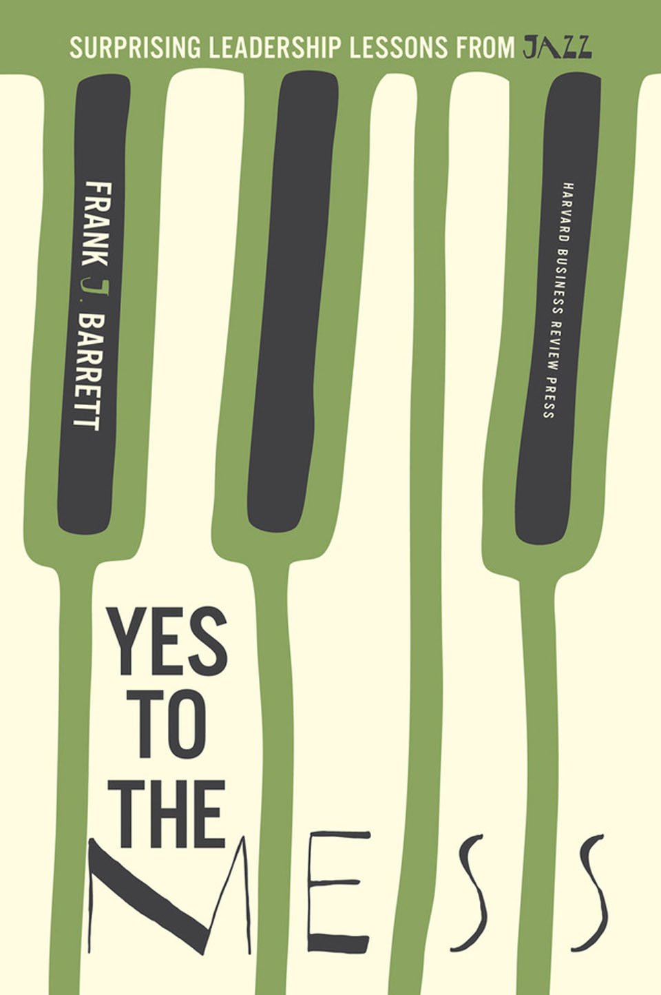 Yes to the Mess: Surprising Leadership Lessons from Jazz,Used