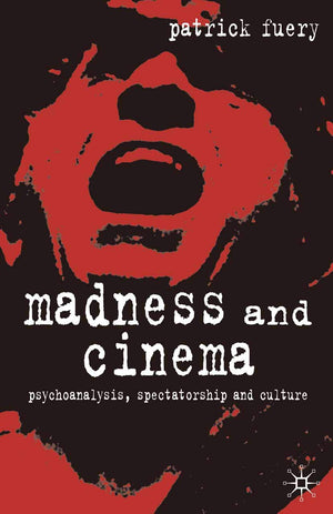 Madness and Cinema: Psychoanalysis, Spectatorship and Culture,Used