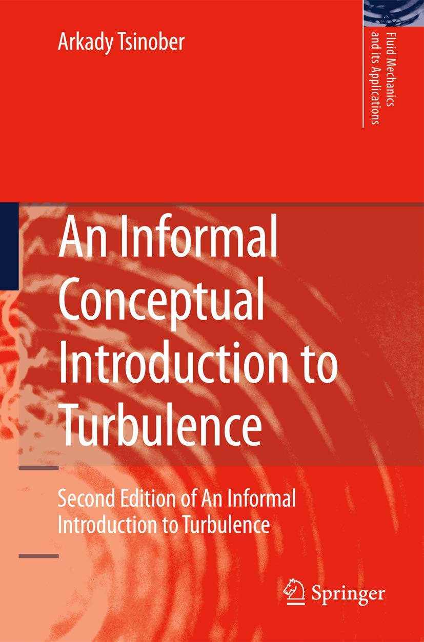 An Informal Conceptual Introduction To Turbulence: Second Edition Of An Informal Introduction To Turbulence (Fluid Mechanics And,Used
