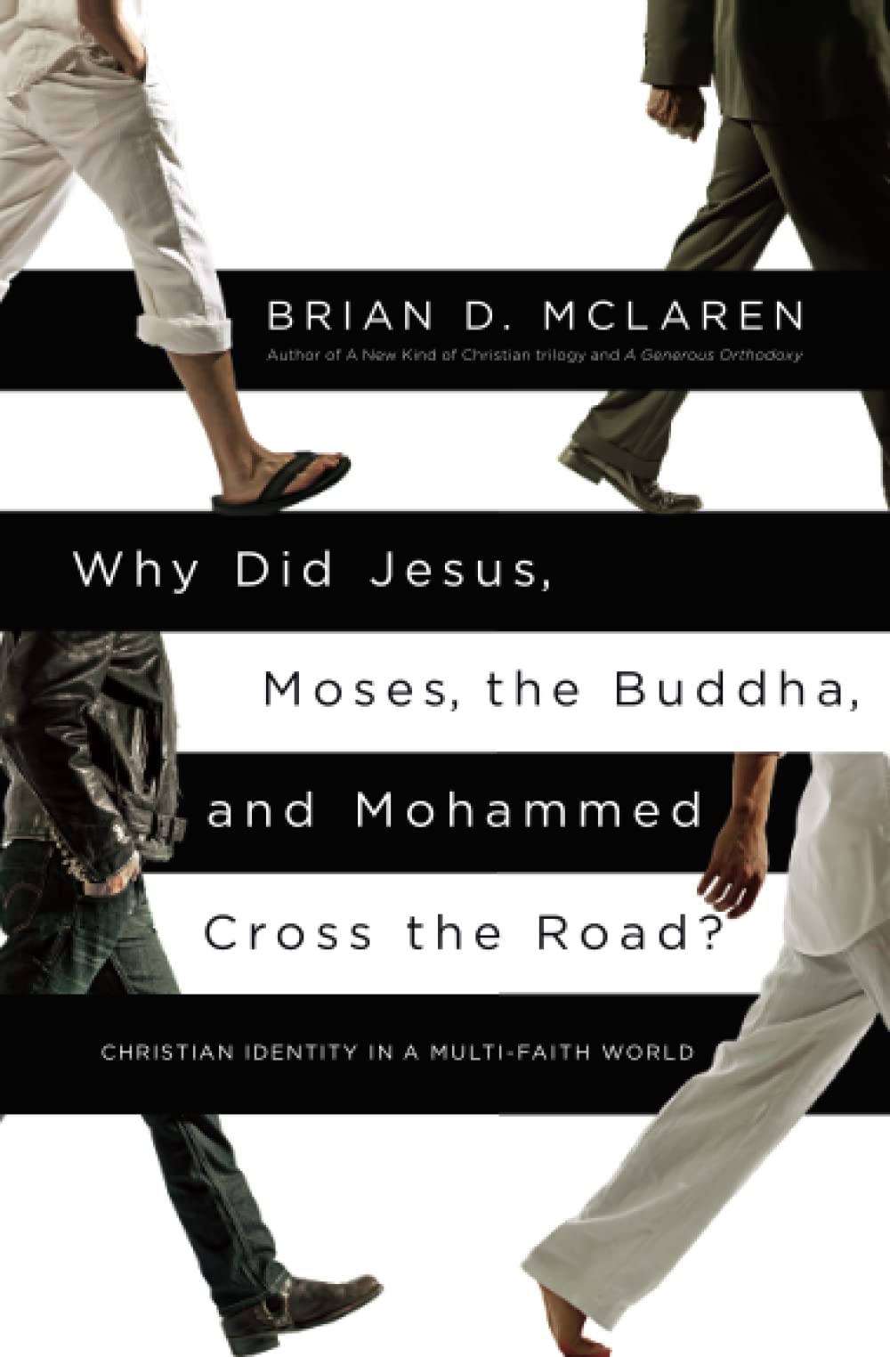Why Did Jesus, Moses, the Buddha, and Mohammed Cross the Road?: Christian Identity in a MultiFaith World,New
