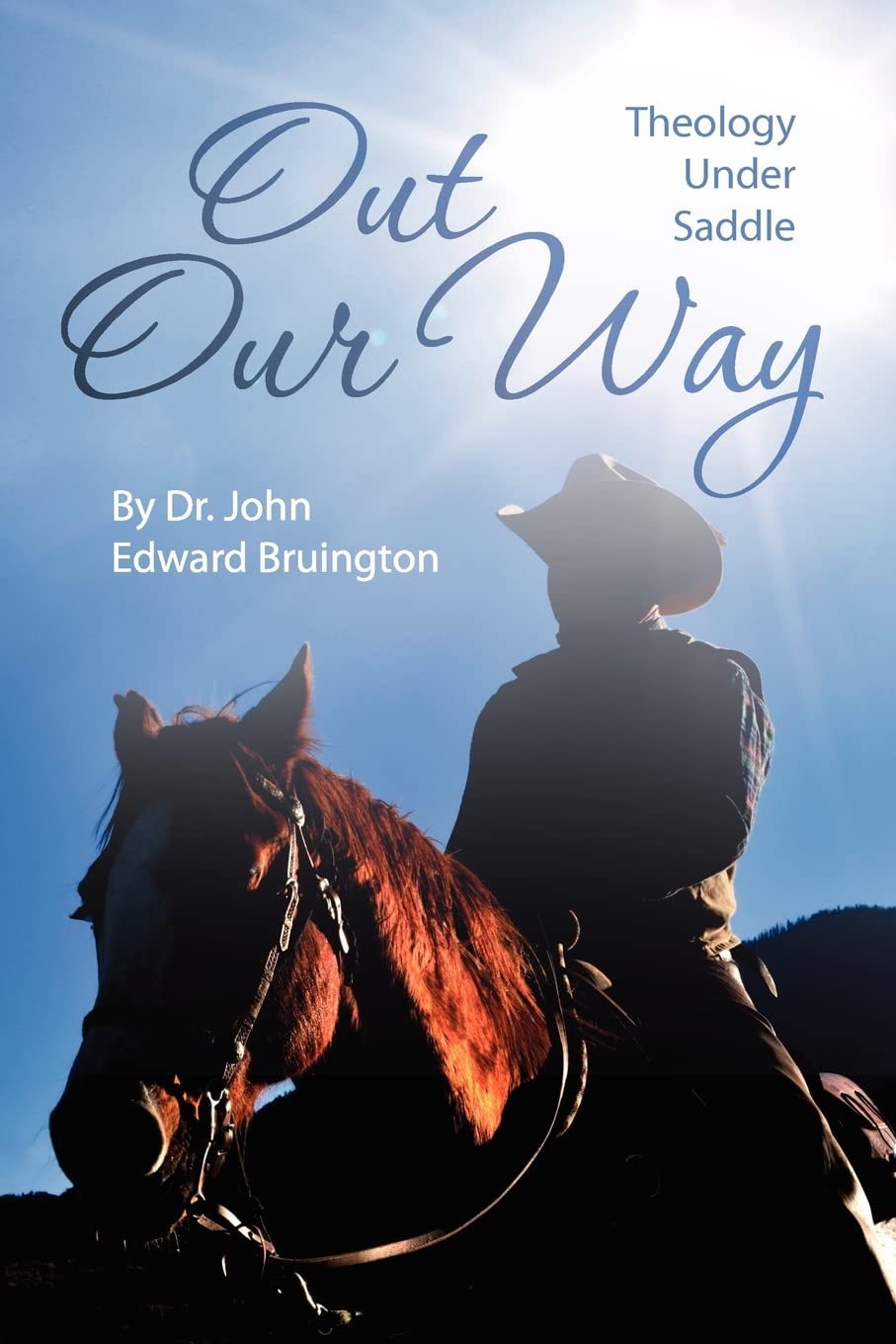Out Our Way: Theology Under Saddle,Used