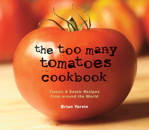 The Too Many Tomatoes Cookbook: Classic & Exotic Recipes from around the World,Used