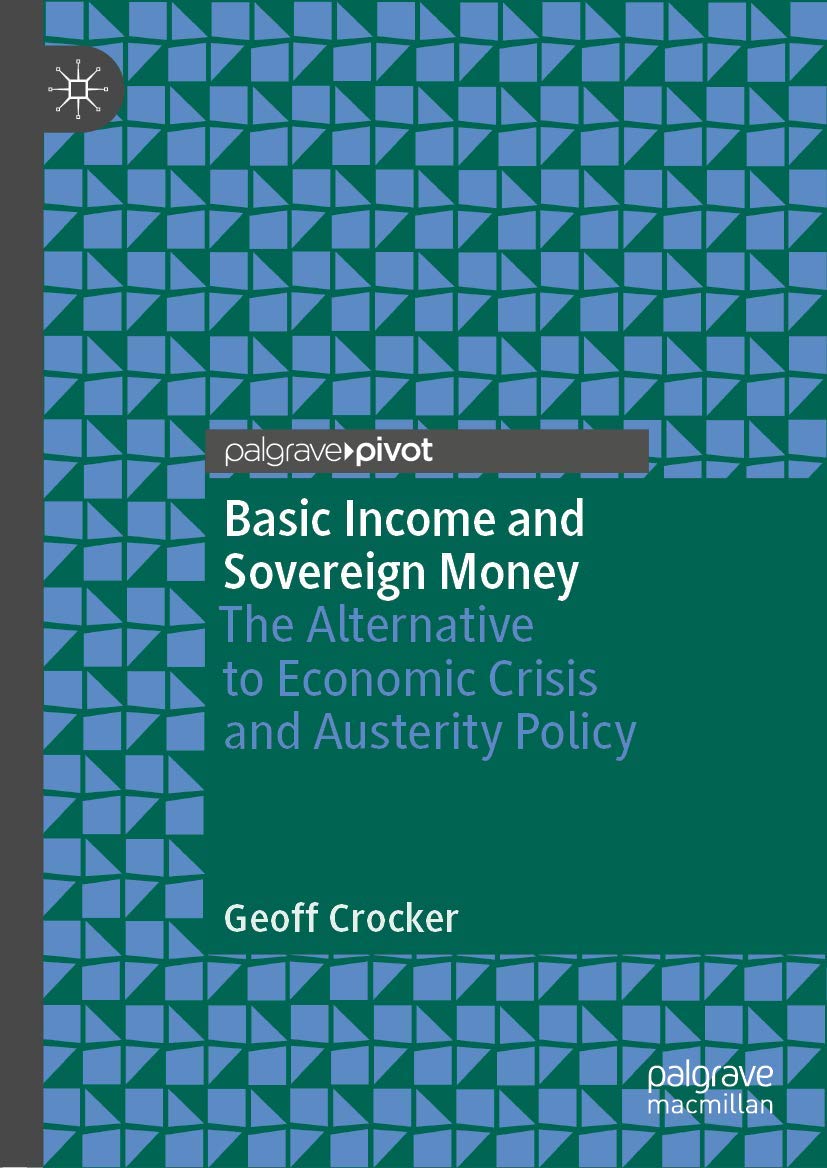 Basic Income and Sovereign Money: The Alternative to Economic Crisis and Austerity Policy,Used