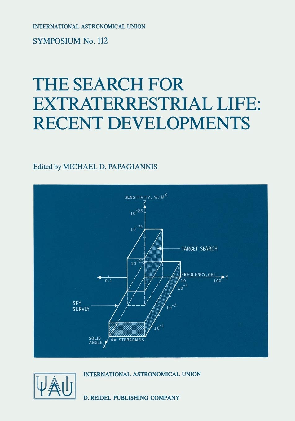 The Search for Extraterrestrial Life: Recent Developments: Proceedings of the 112th Symposium of the International Astronomical ,Used