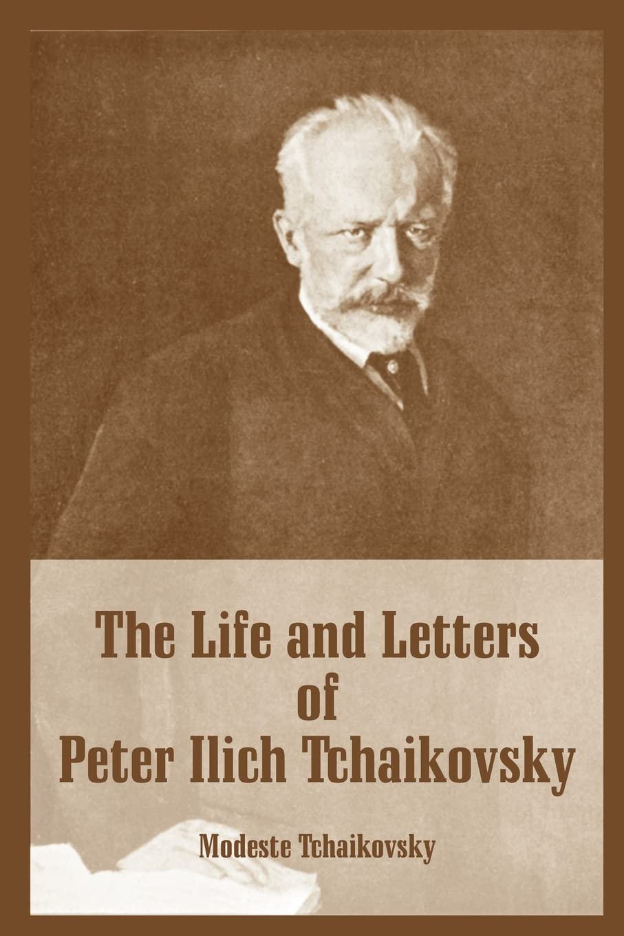 The Life and Letters of Peter Ilich Tchaikovsky,New