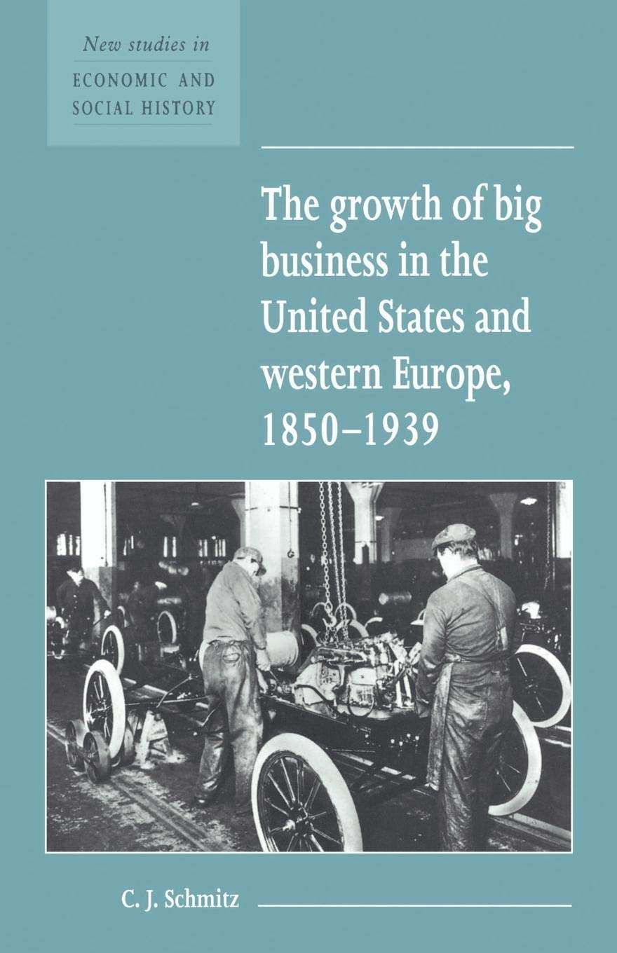 The Growth Of Big Business In The United States And Western Europe, 18501939 (New Studies In Economic And Social History, Serie