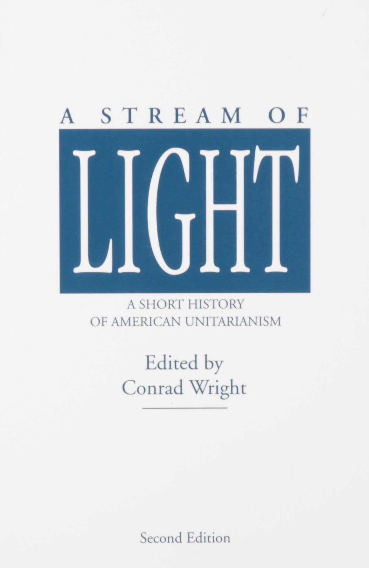 A Stream Of Light: A Short History Of American Unitarianism