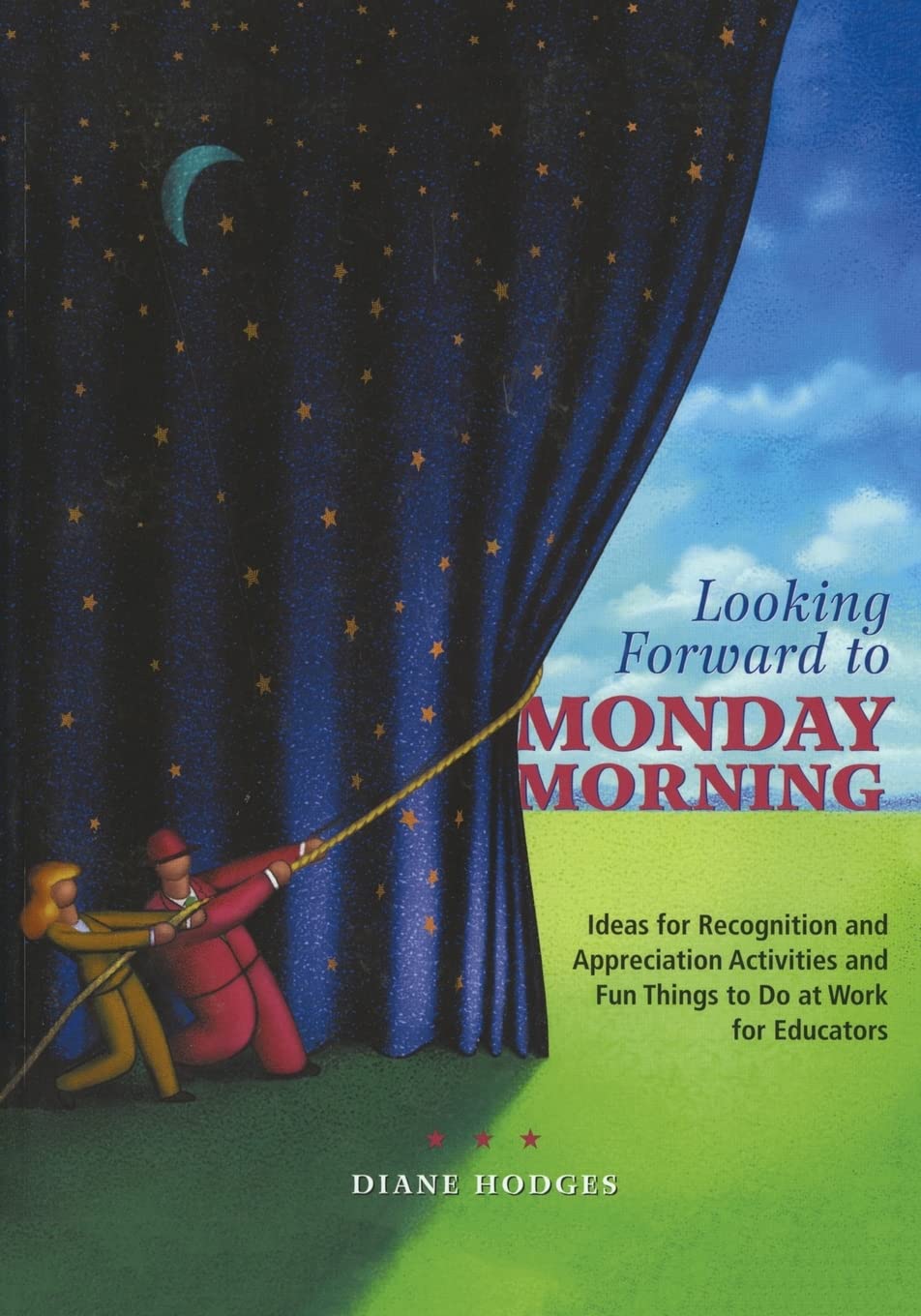 Looking Forward to Monday Morning: Ideas for Recognition and Appreciation Activities and Fun Things to Do at Work for Educators,Used
