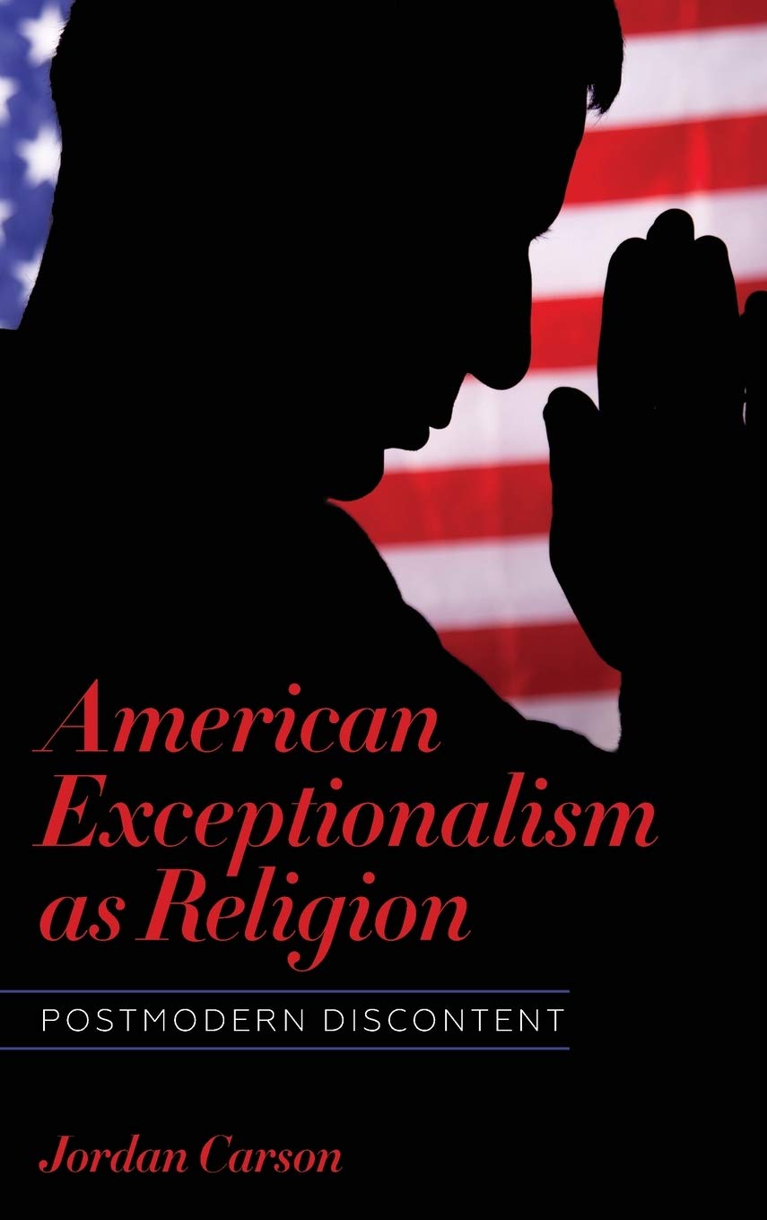 American Exceptionalism As Religion: Postmodern Discontent (Literature, Religion, & Postsecular Stud),Used