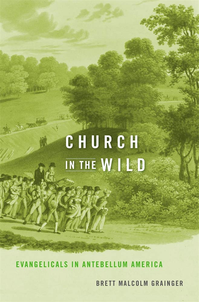 Church In The Wild: Evangelicals In Antebellum America,New