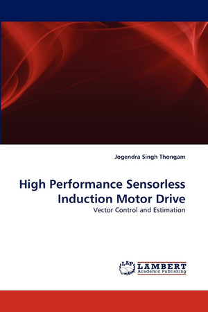 High Performance Sensorless Induction Motor Drive: Vector Control and Estimation,Used