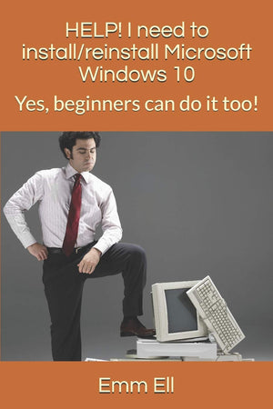 HELP! I need to install/reinstall Microsoft Windows 10: Yes, beginners can do it too,Used