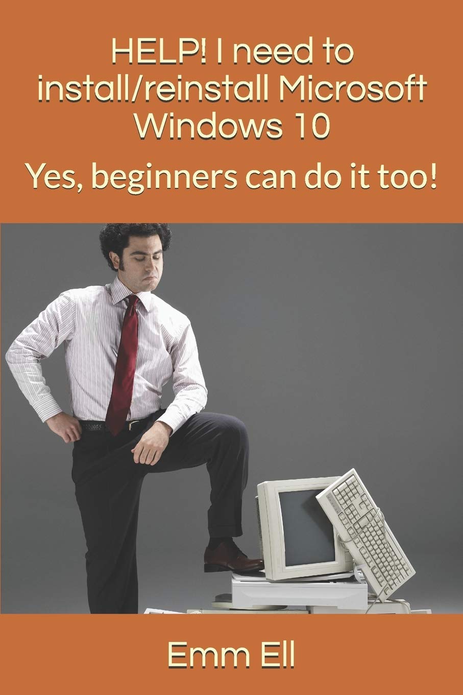 HELP! I need to install/reinstall Microsoft Windows 10: Yes, beginners can do it too,Used